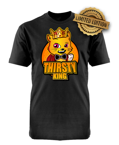 THIRSTY KING Unisex T-shirt (Limited Edition)